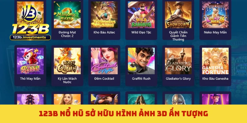 123B nổ hũ sở hữu hình ảnh 3D ấn tượng