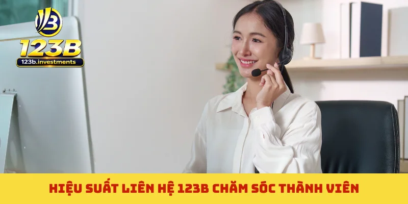 Hiệu suất liên hệ 123B chăm sóc thành viên