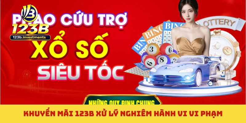 Khuyến mãi 123B xử lý nghiêm hành vi vi phạm