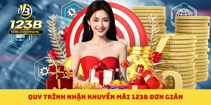 Quy trình nhận khuyến mãi 123B đơn giản
