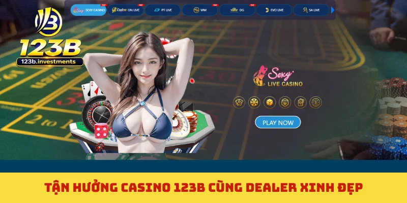 Tận hưởng casino 123B cùng dealer xinh đẹp