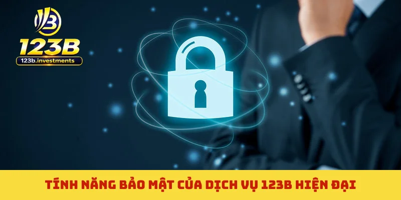Tính năng bảo mật của dịch vụ 123B hiện đại